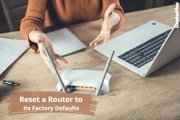 Reset a Router to Its Factory Defaults to Access the Router's Settings Page